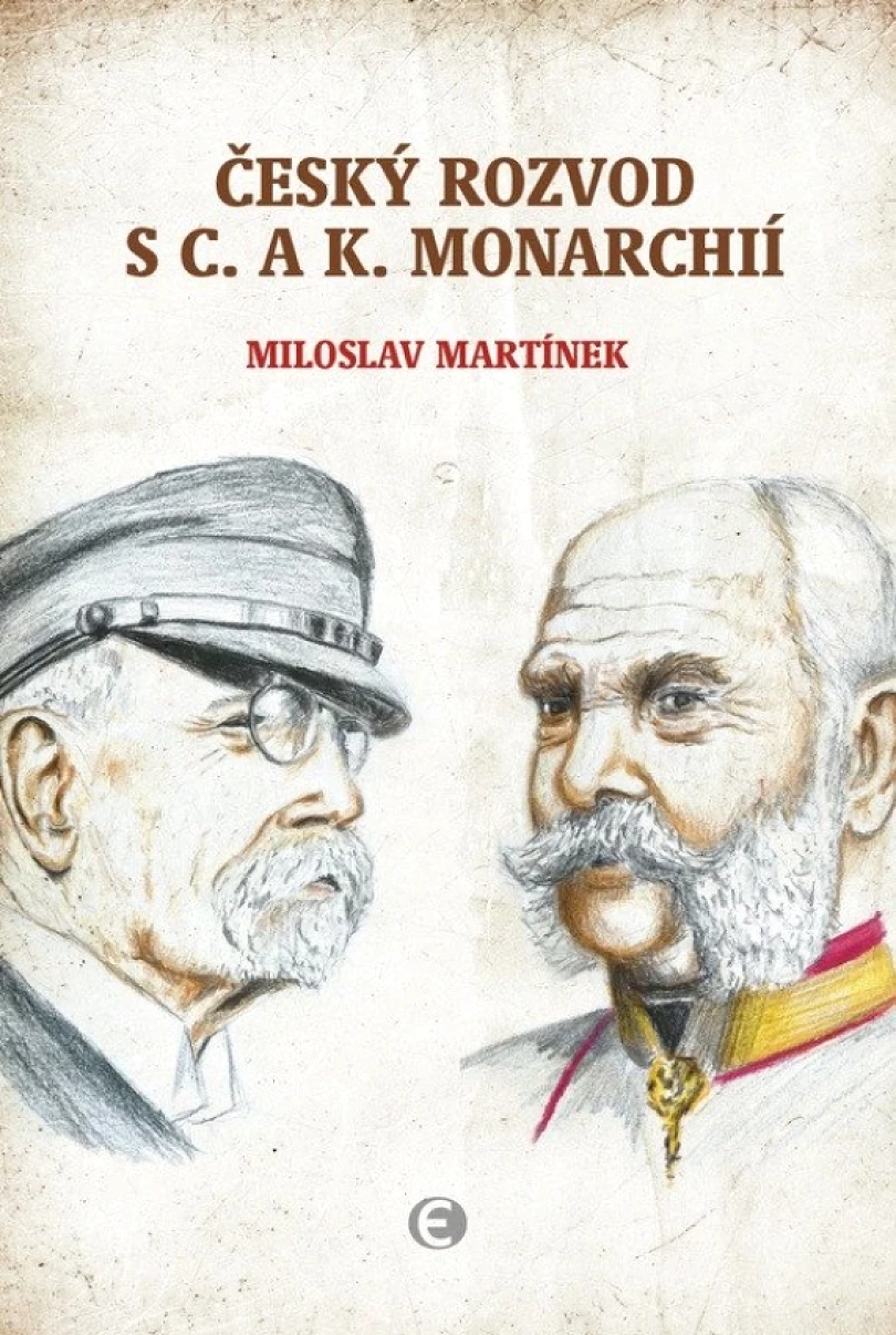 Levně Český rozvod s c. a k. monarchií (Miloslav Martínek, 2026)