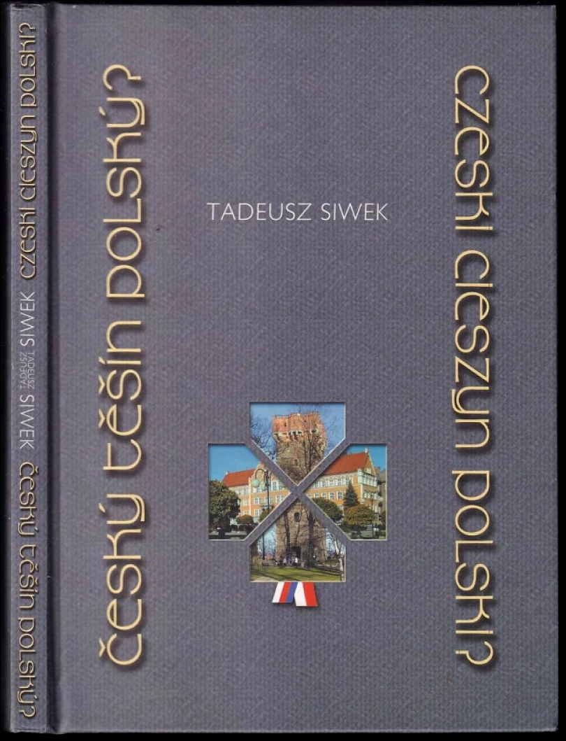 Český Těšín polský? (Tadeusz Siwek, 2002)