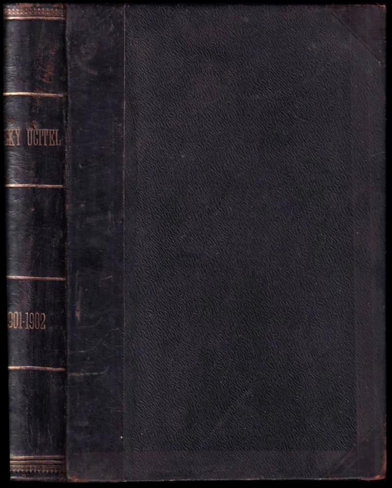 Levně Český učitel ROČNÍK V., 1901-1902, Číslo 1-50 + Jednatelská a účetní zpráva za rok 1901-1902 (kolektiv, 1902)