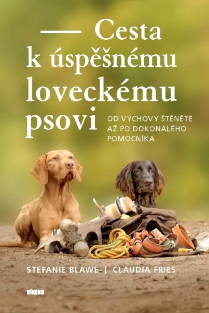 Levně Cesta k úspěšnému loveckému psovi (Stefanie Blawe, 2024)