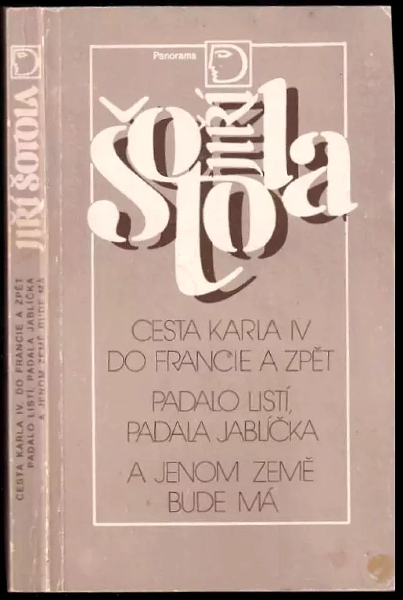 Levně Cesta Karla IV. do Francie a zpět ; Padalo listí, padala jablíčka ; A jenom země bude má : divadelní hry (Jiří Šotola, 1989)