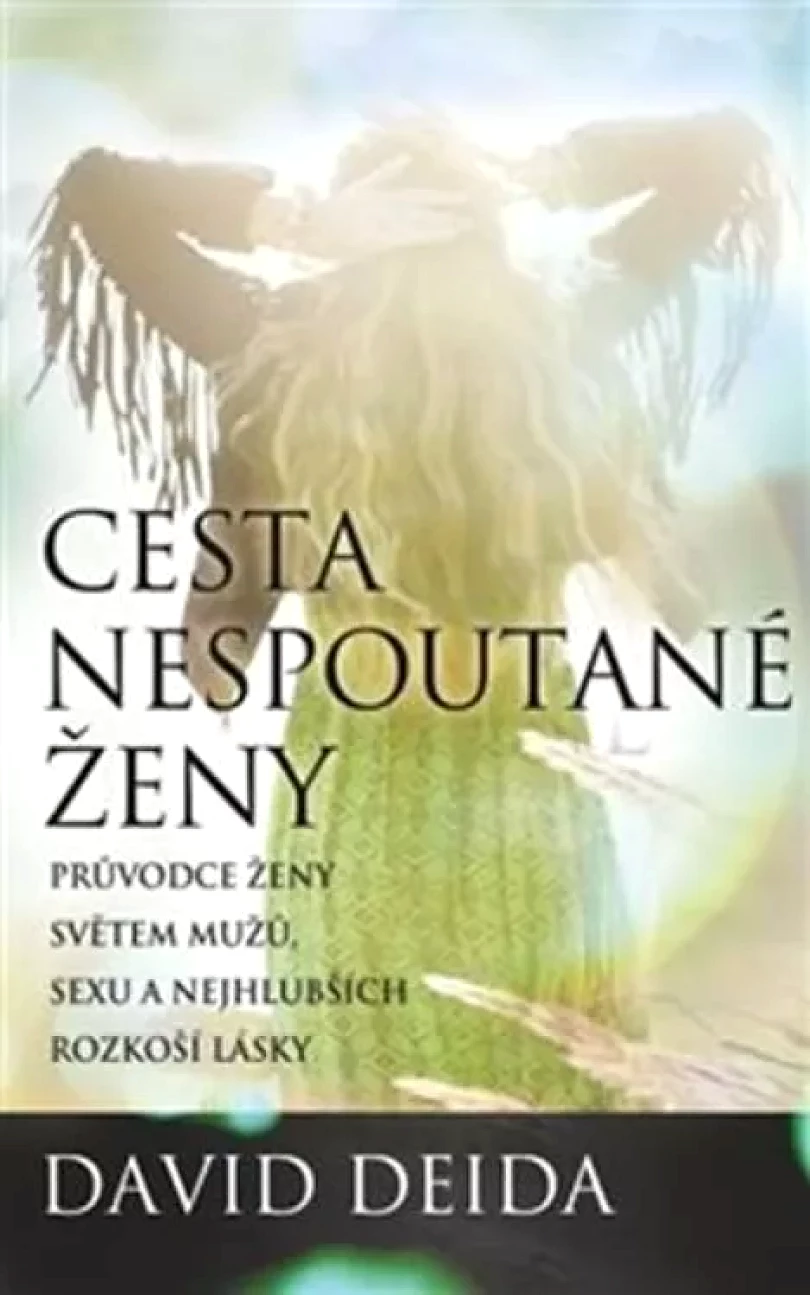 Levně Cesta nespoutané ženy (David Deida, 2018)