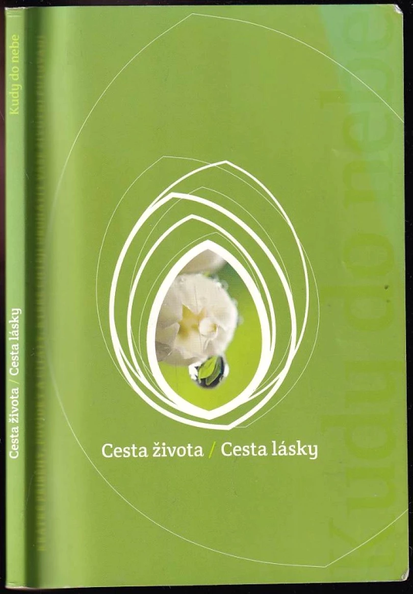 Levně Cesta života ; Cesta lásky : [krátké příběhy, povídky a citáty, které chtějí obohatit vaše životní putování (, 2011)