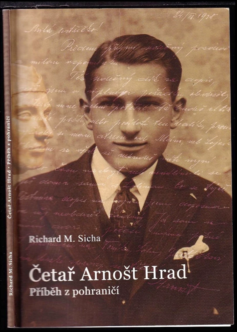 Levně Četař Arnošt Hrad PODPIS Richard M. Sicha (Richard M Sicha, 2008)