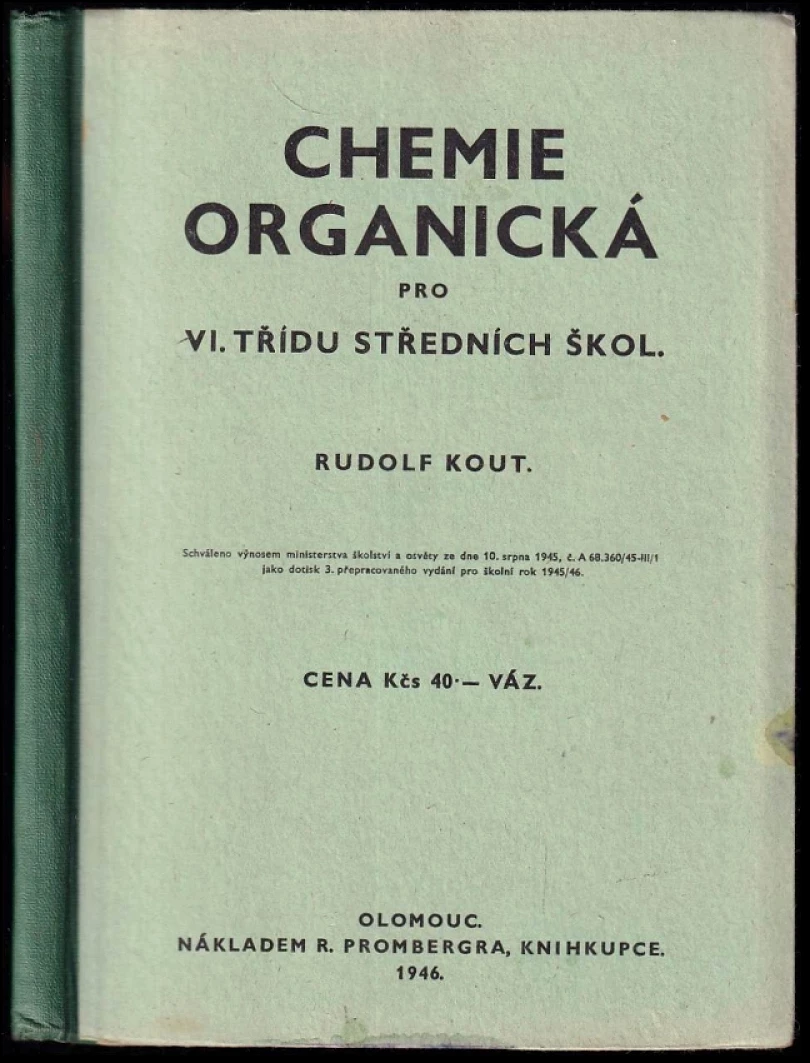 Levně Chemie organická pro VI. třídu středních škol (Rudolf Kout, 1945)
