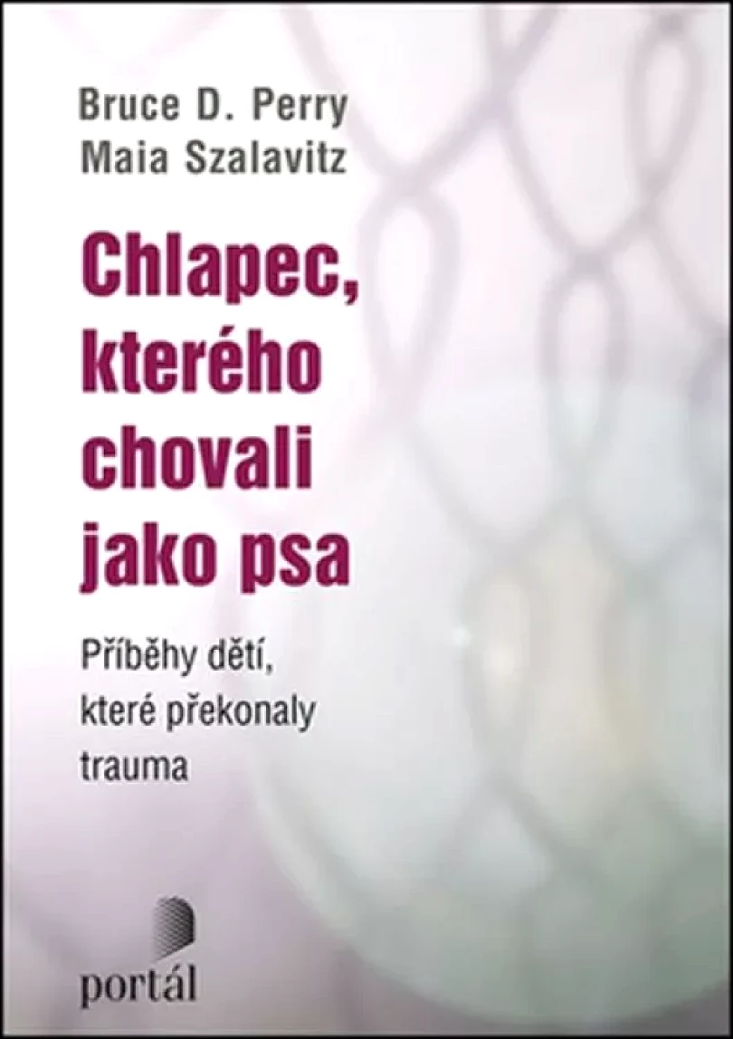 Levně Chlapec, kterého chovali jako psa (Bruce Duncan Perry, 2016)