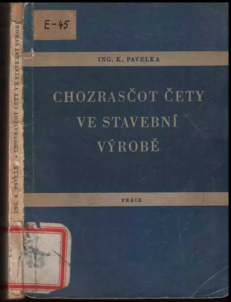 Chozrasčot čety ve stavební výrobě : Určeno pracovníkům útvaru práce a mzdy, pro ekonomy, stavbyvedoucí, mistry a vedoucí prac. kolektivů (Karel Pa...