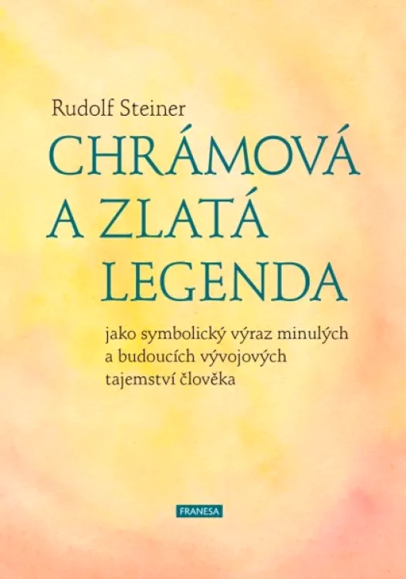 Levně Chrámová a Zlatá legenda jako symbolický výraz minulých a budoucích vývojových tajemství člověka (Rudolf Steiner, 2024)