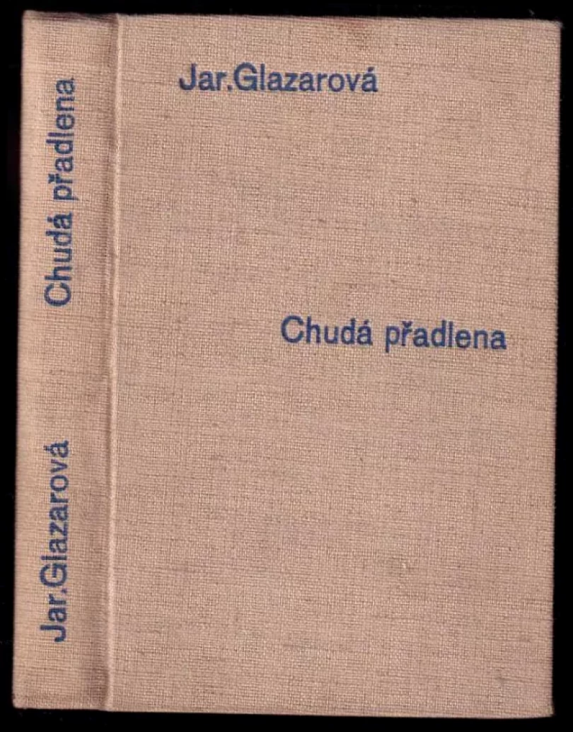 Levně Chudá přadlena - DEDIKACE - PODPIS JARMILA GLAZAROVÁ (Jarmila Glazarová, 1940)