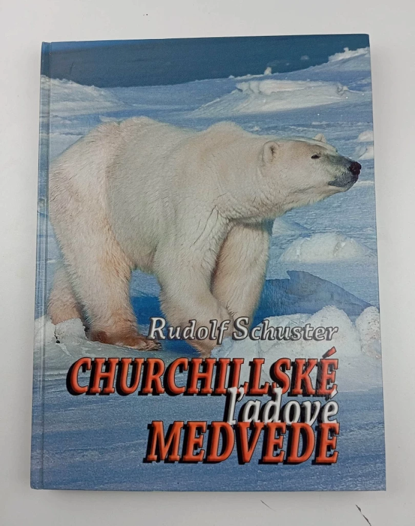 Levně Churchillské ľadové medvede DEDIKACE RUDOLF SCHUSTER - BÝVALÝ PREZIDENT SK (Rudolf Schuster, 2009)