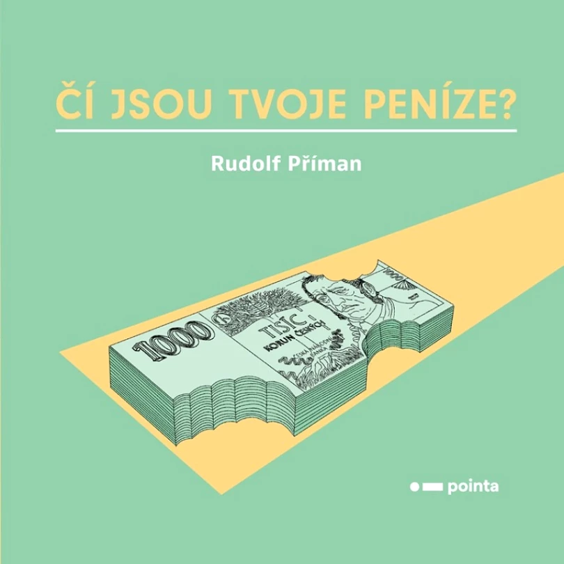 Levně Čí jsou tvoje peníze? (Příman Rudolf, 2021)
