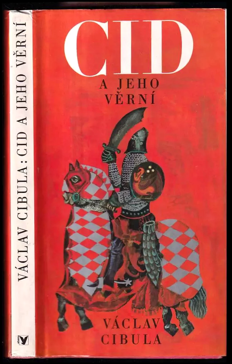 Cid a jeho věrní : Hrdinské zpěvy starého Španělska : Pro čtenáře od 12 let (Václav Cibula, 1989)