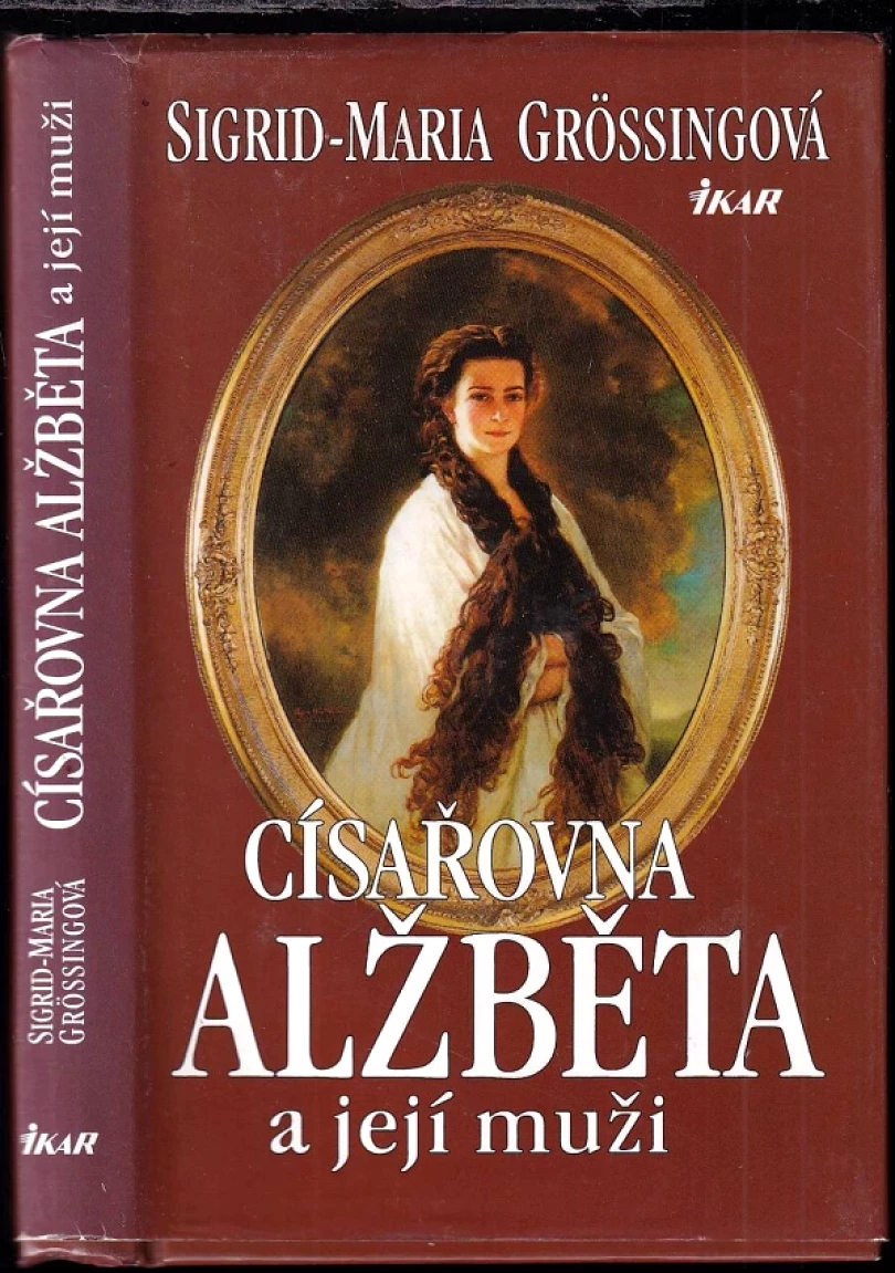Levně Císařovna Alžběta a její muži (Sigrid-Maria Größing, 1999)