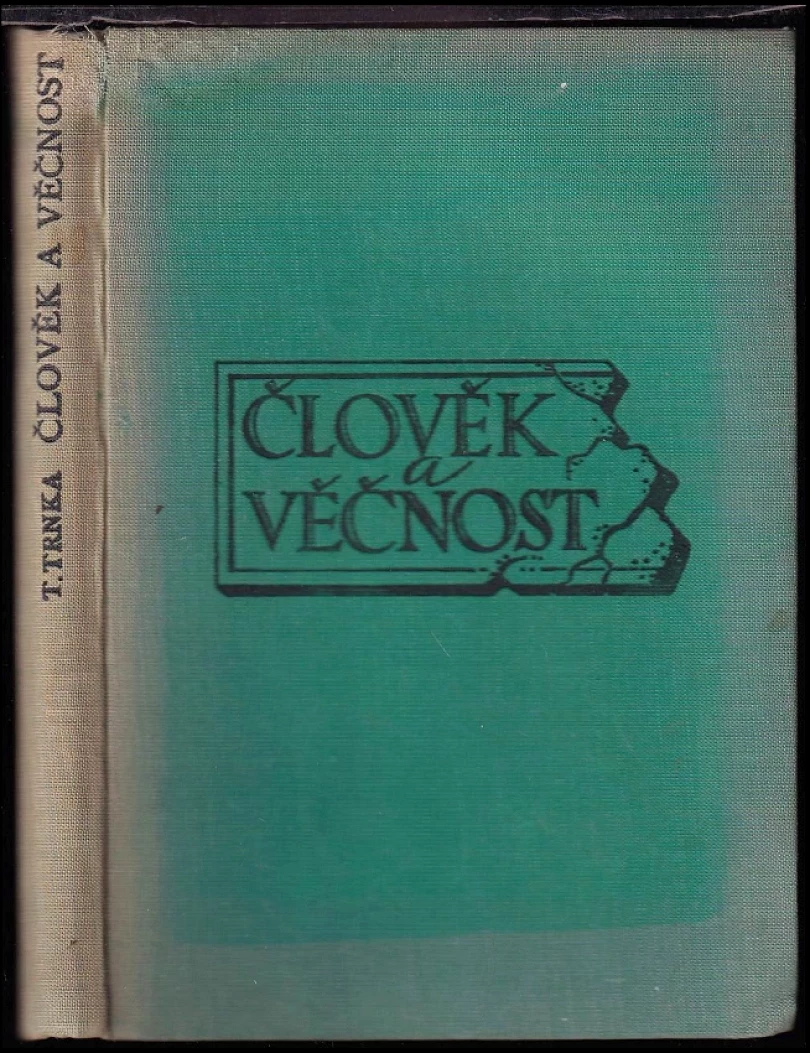Levně Člověk a věčnost PODPIS TOMÁŠ TRNKA (Tomáš Trnka, 1946)