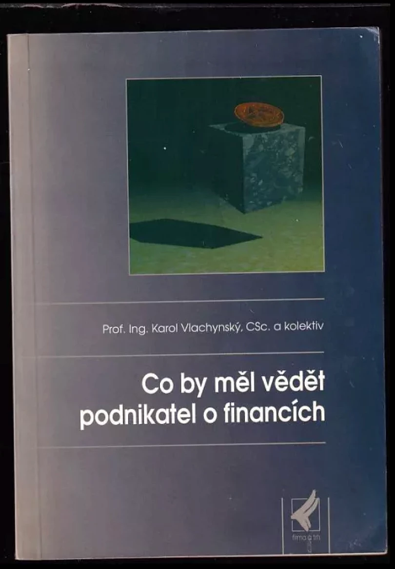 Co by měl vědět podnikatel o financích (Karol Vlachynský, 1993)