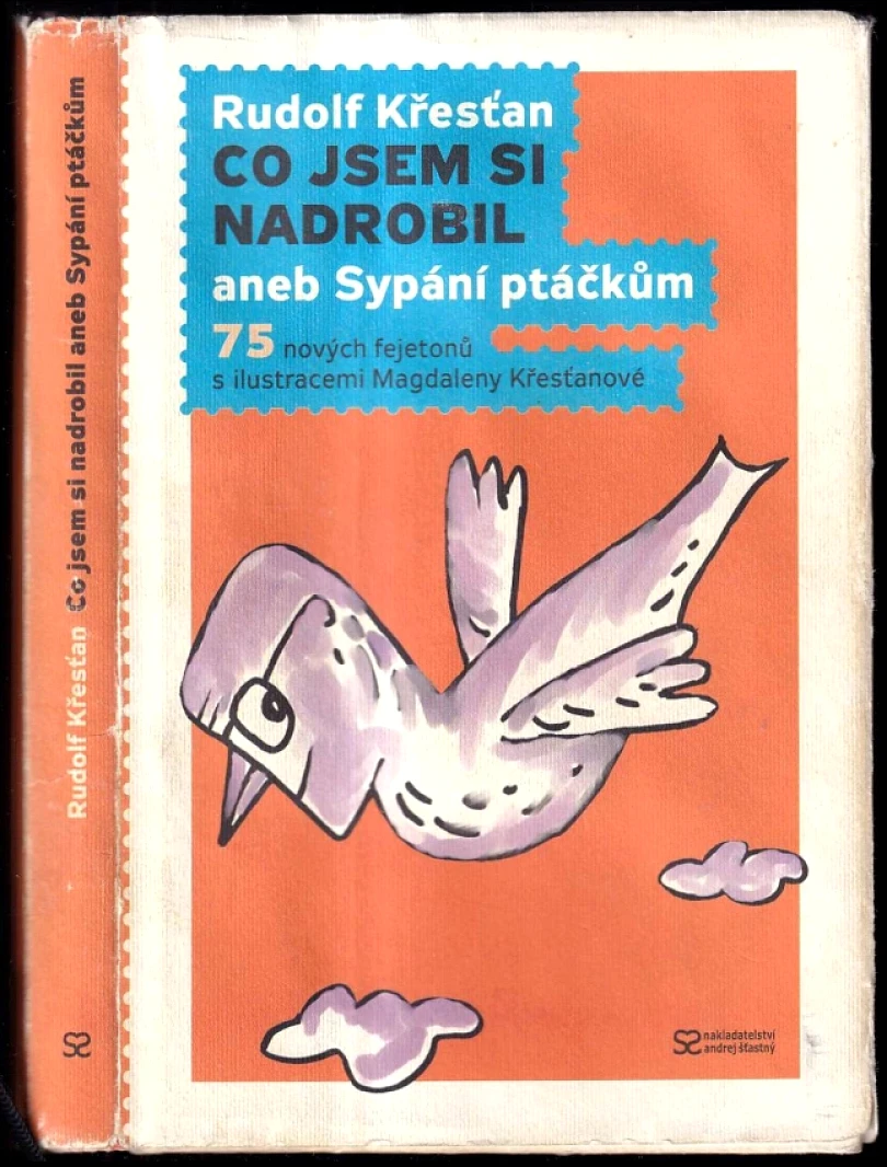 Levně Co jsem si nadrobil, aneb, Sypání ptáčkům (Rudolf Křesťan, 2010)