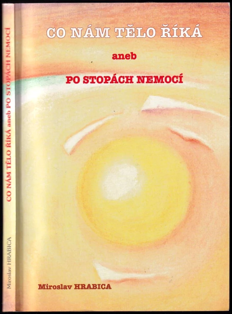 Levně Co nám tělo říká, aneb, Po stopách nemocí (Miroslav Hrabica, 1997)