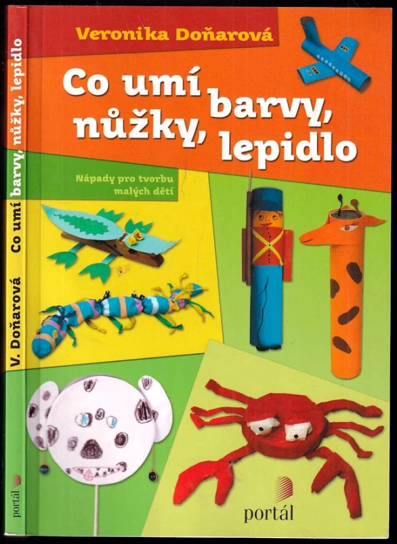 Levně Co umí barvy, nůžky, lepidlo (Veronika Doňarová, 2015)