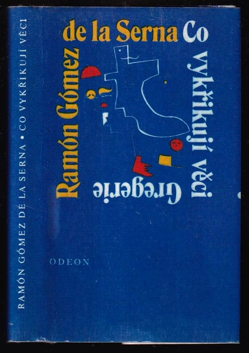 Levně Co vykřikují věci (Ramón Gómez de la Serna, 1985)