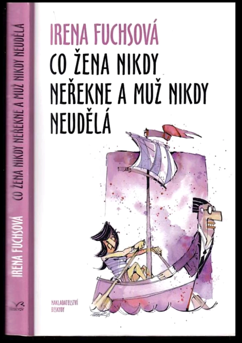 Levně Co žena nikdy neřekne a muž nikdy neudělá (Irena Fuchsová, 2015)