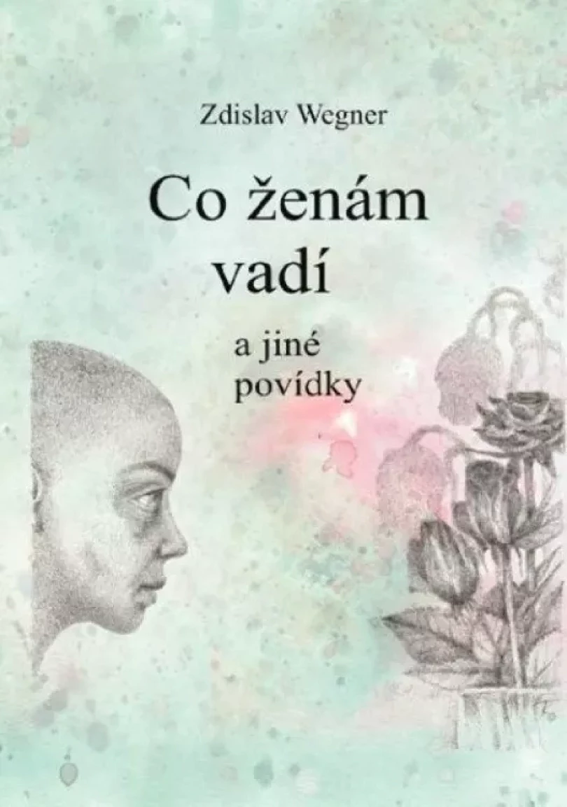 Co ženám vadí a jiné povídky (Zdislav Wegner, 2023)
