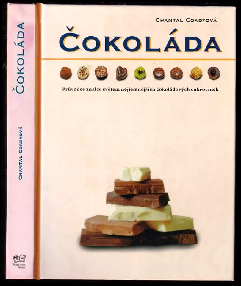 Čokoláda - průvodce znalce světem nejjemnějších čokoládových cukrovinek (Chantal Coady, 2000)