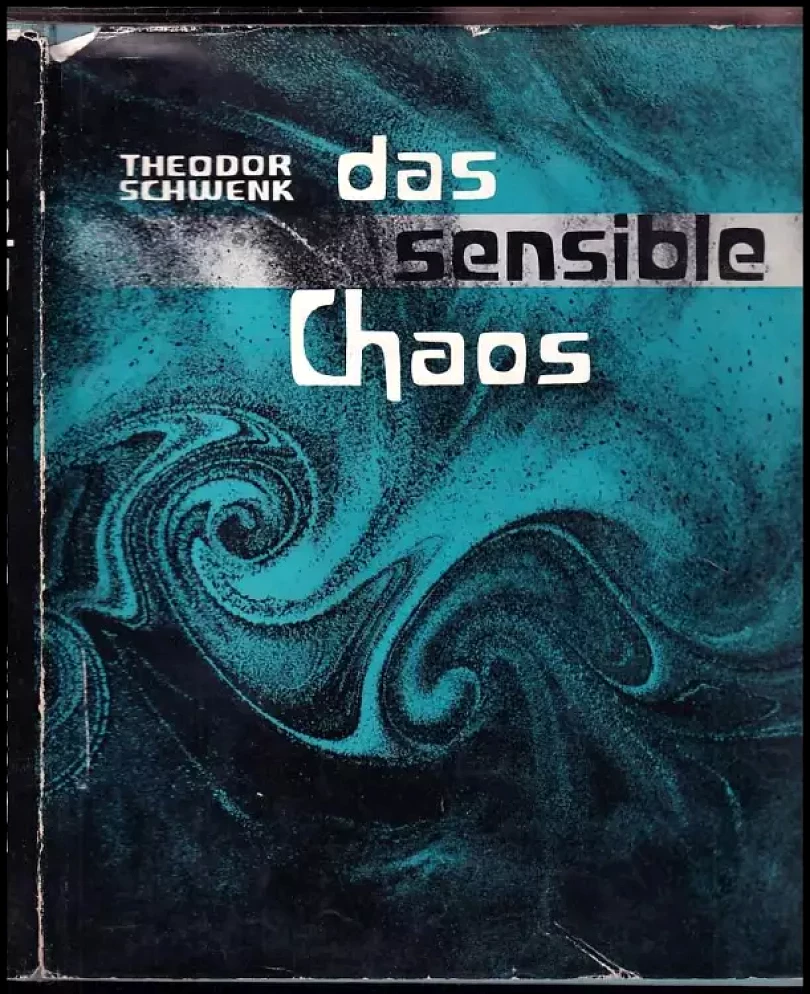 Das sensible Chaos: Strömendes Formenschaffen in Wasser und Luft (Theodor Schwenk, 1968)