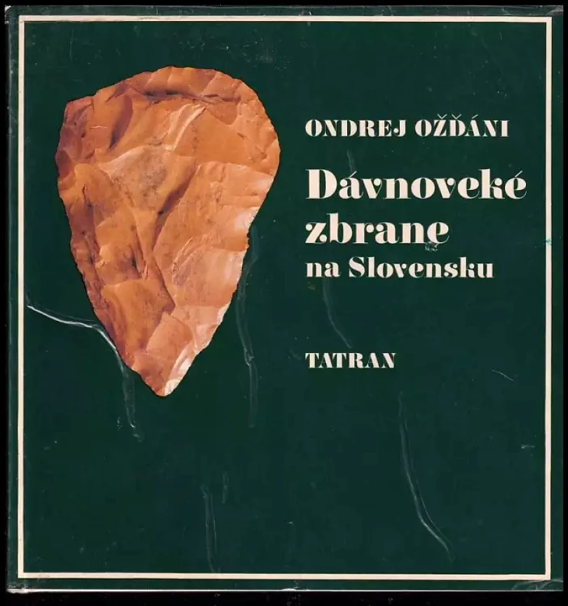 Dávnoveké zbrane na Slovensku (Ondrej Ožďáni, 1983)