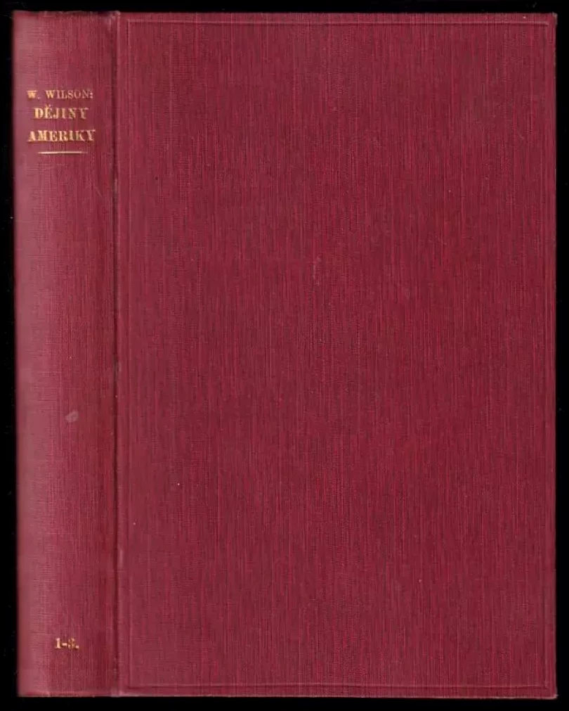 Levně Dějiny amerického lidu - Díl 1-3 - 3 díly v jednom svazku (Woodrow Wilson, 1919)