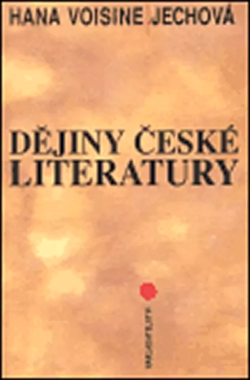 Levně Dějiny české literatury (Hana Voisine-Jechová, 2005)