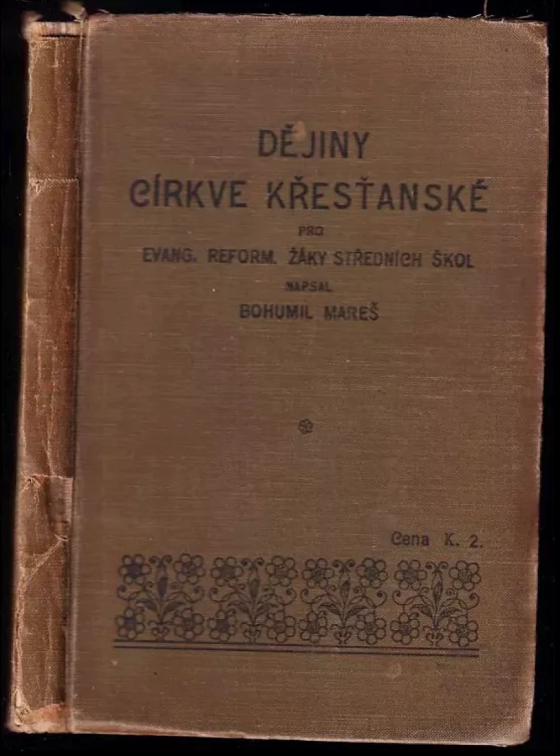 Levně Dějiny církve křesťanské pro evang. reform. žáky středních škol (Bohumil Mareš, 1906)