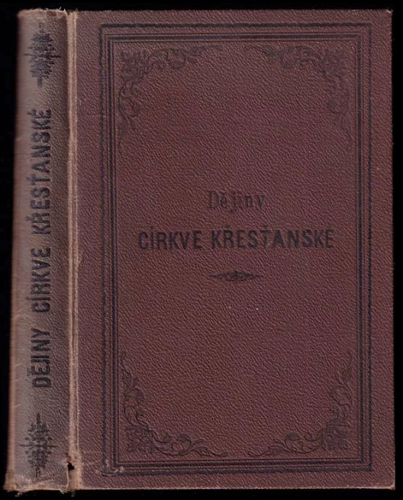 Dějiny církve křesťanské se zvláštním zřetelem na církev česko-moravskou (František Šebesta, 1888)