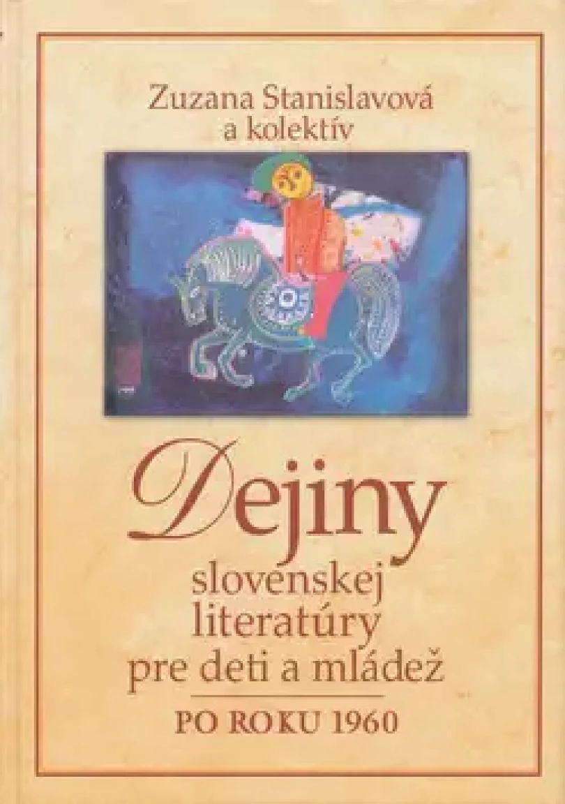 Dejiny slovenskej literatúry pre deti a mládež (Zuzana Stanislavová, 2010)