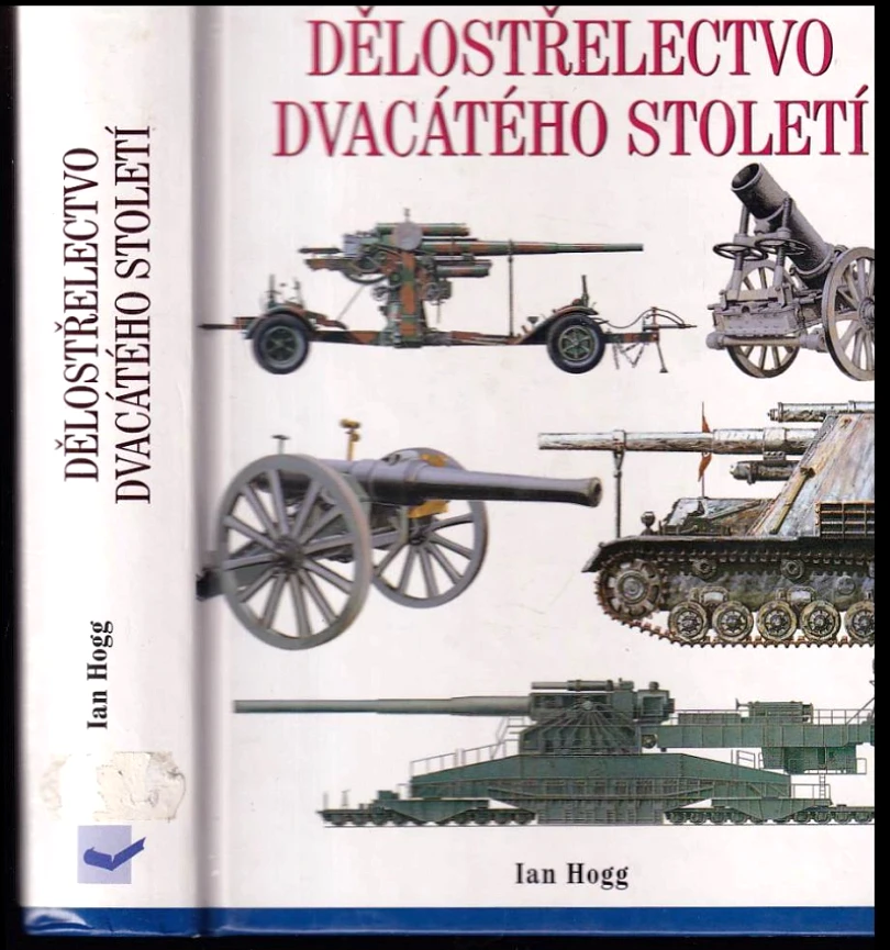 Levně Dělostřelectvo dvacátého století (Ian V Hogg, 2001)