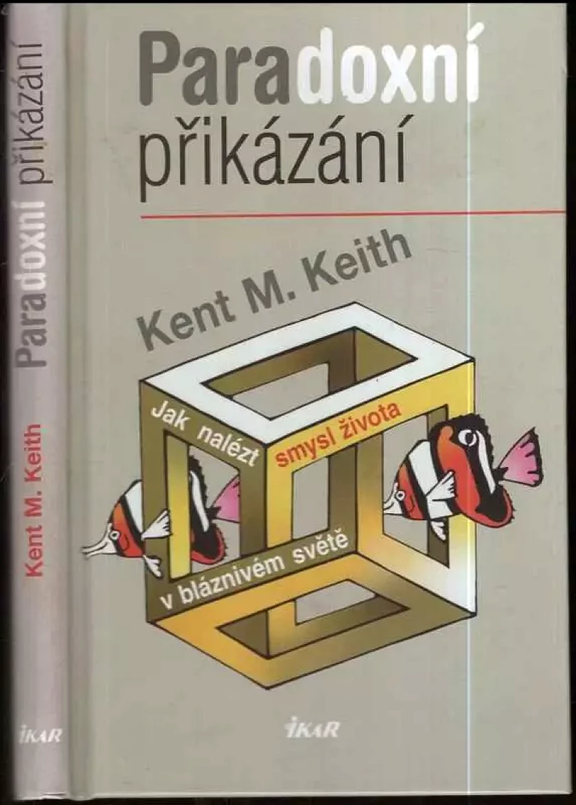 Levně Deset paradoxních přikázání (Kent M Keith, 2003)