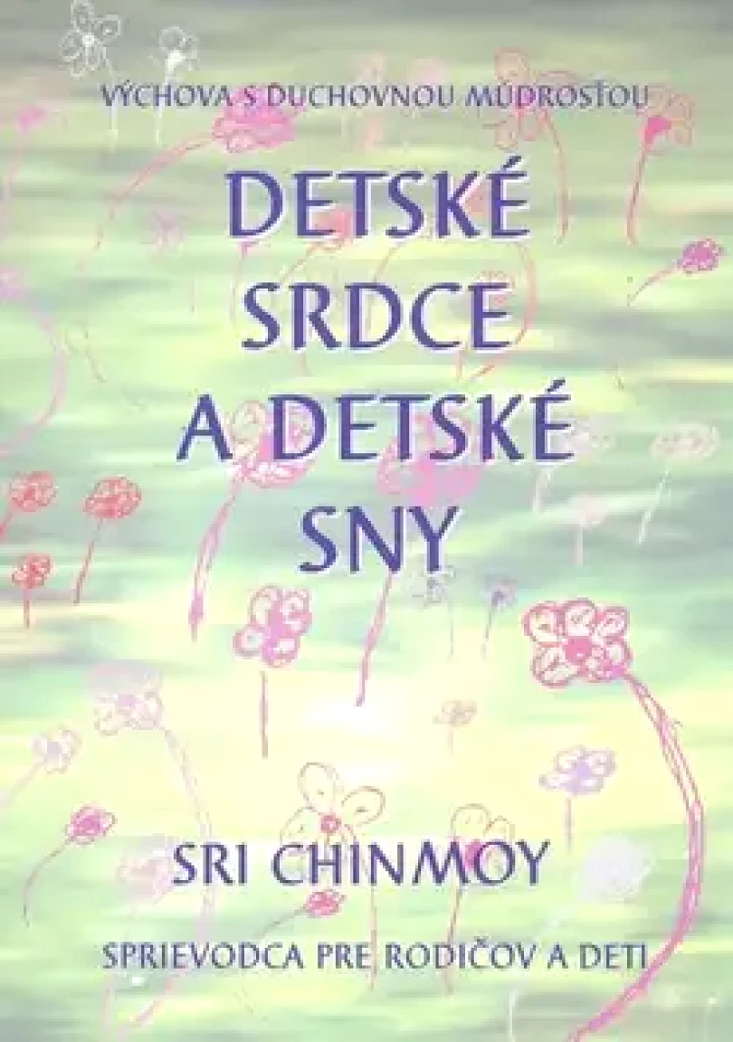Levně Detské srdce a detské sny (Sri Chinmoy, 1999)