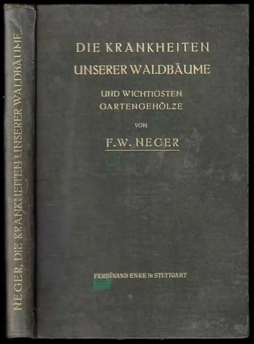 Die Krankheiten unserer Waldbäume und wichtigsten Gartengehölze (Franz Wilhelm Neger, 1919)
