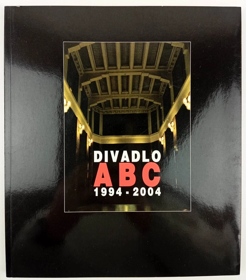 Divadlo ABC 1994-2004 (Kateřina Fixová, 2004)