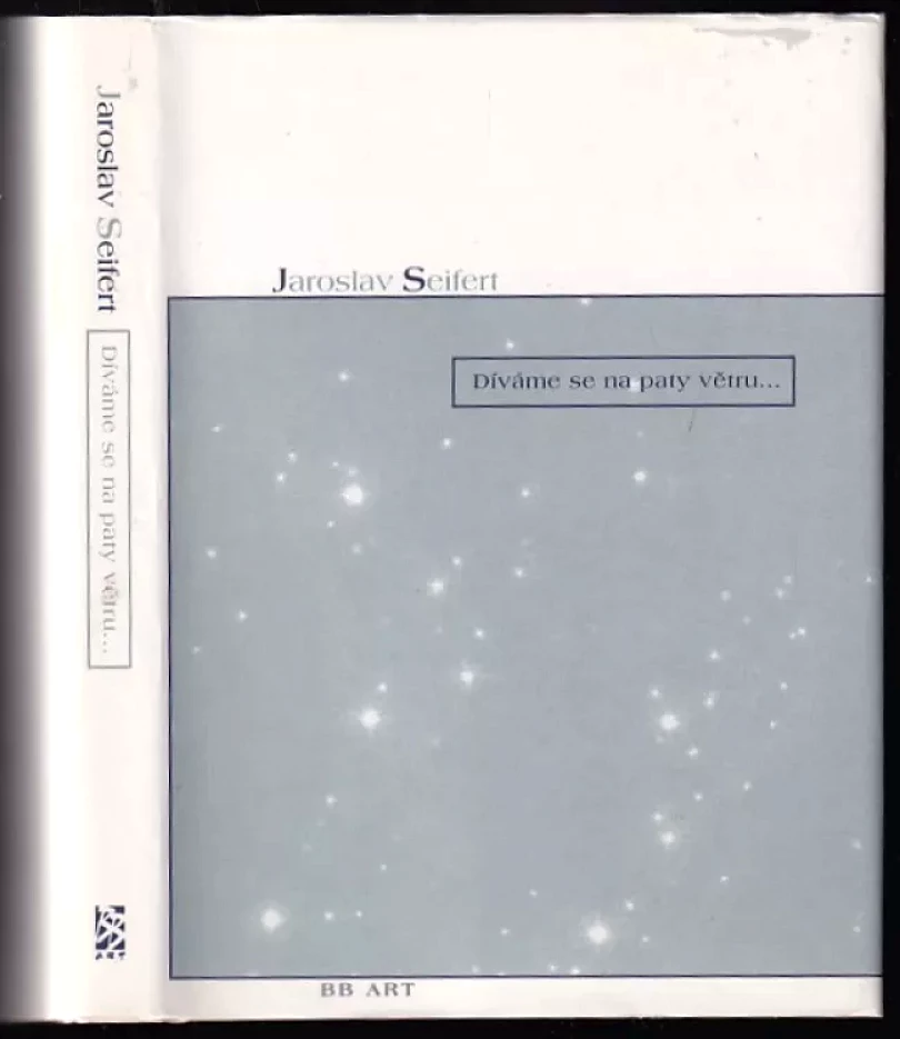 Díváme se na paty větru- (Jaroslav Seifert, 2001)