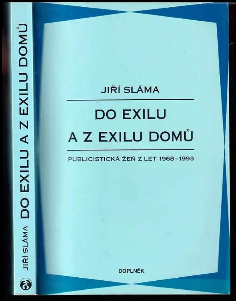 Levně Do exilu a z exilu domů : publicistická žeň z let 1968 (Jiří Sláma, 1998)