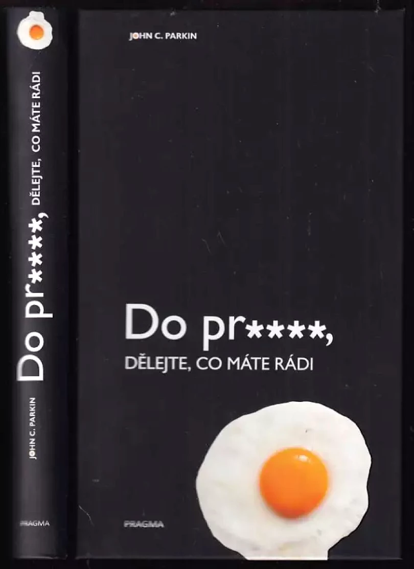 Levně Do pr****, dělejte, co máte rádi (John C Parkin, 2017)