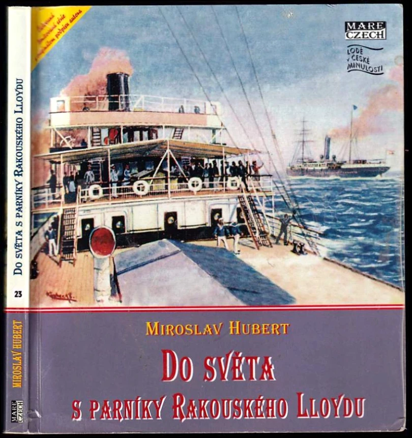 Do světa s parníky Rakouského Lloydu PODPIS MIROSLAV HUBERT, VÝTISK 047 (Miroslav Hubert, 2011)