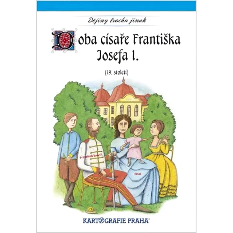 Levně Doba císaře Františka Josefa I (, 2010)