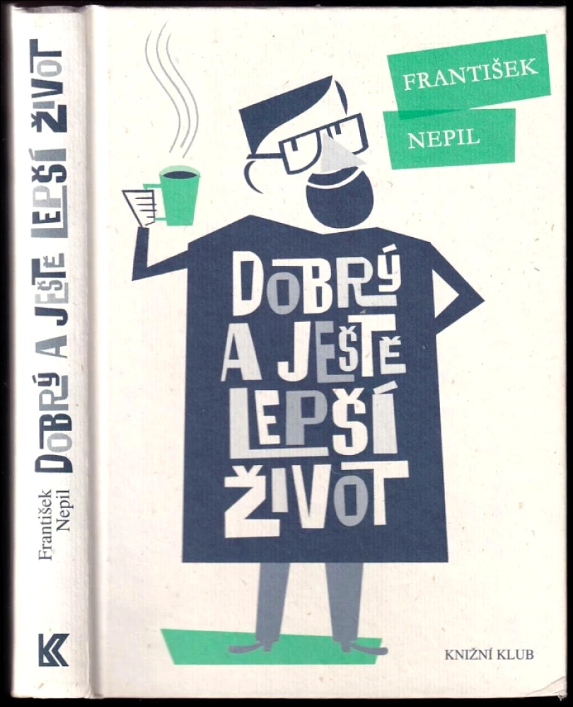 Levně Dobrý a ještě lepší život (František Nepil, 2018)