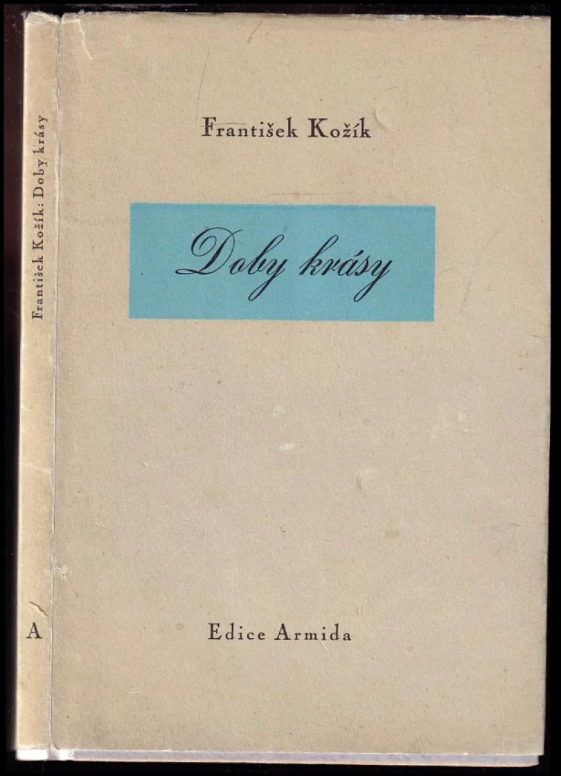Levně Doby krásy - AUTORSKÁ DEDIKACE FRANTIŠEK KOŽÍK (František Kožík, 1942)