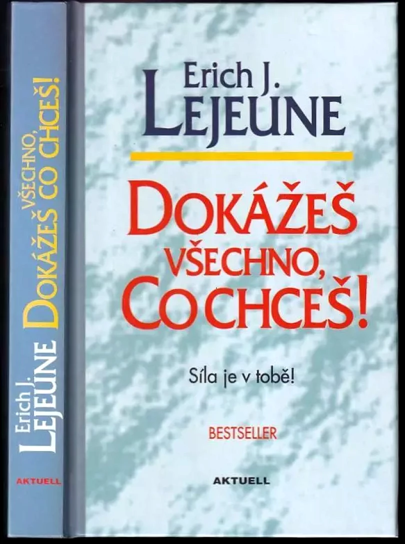 Levně Dokážeš všechno, co chceš (Erich J Lejeune, 2001)