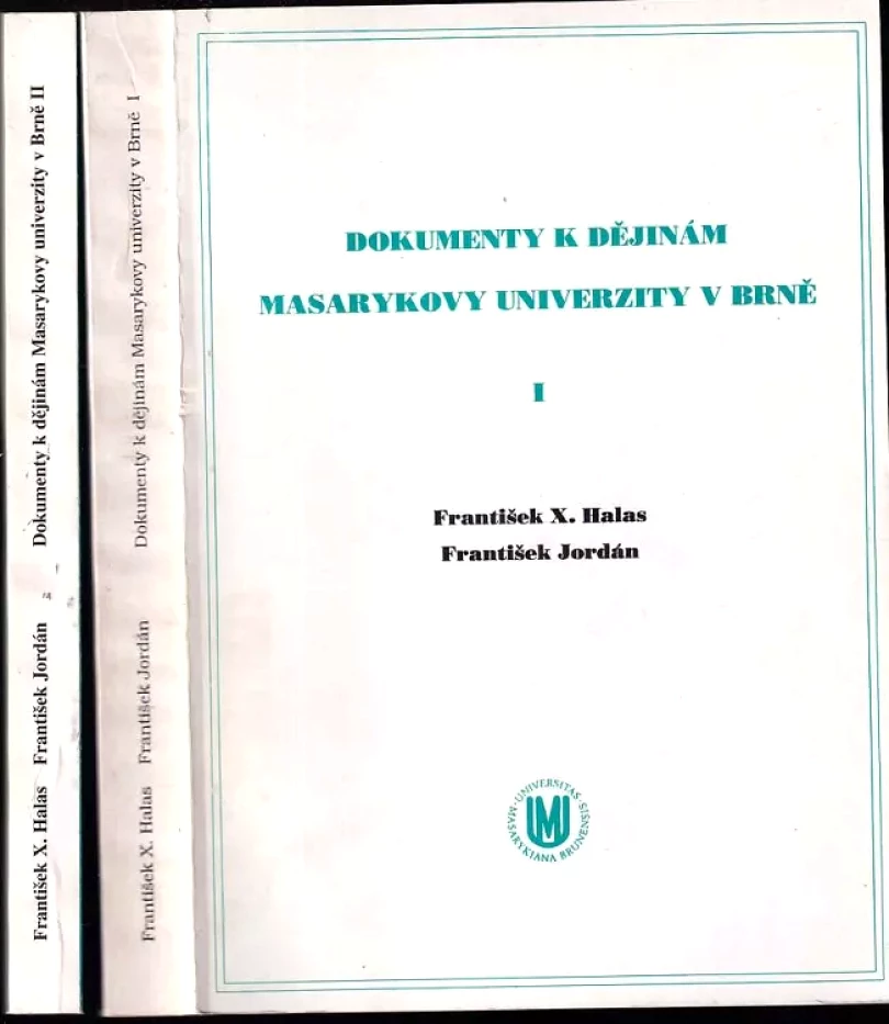 Dokumenty k dějinám Masarykovy univerzity v Brně I + II (František X Halas, 1994)
