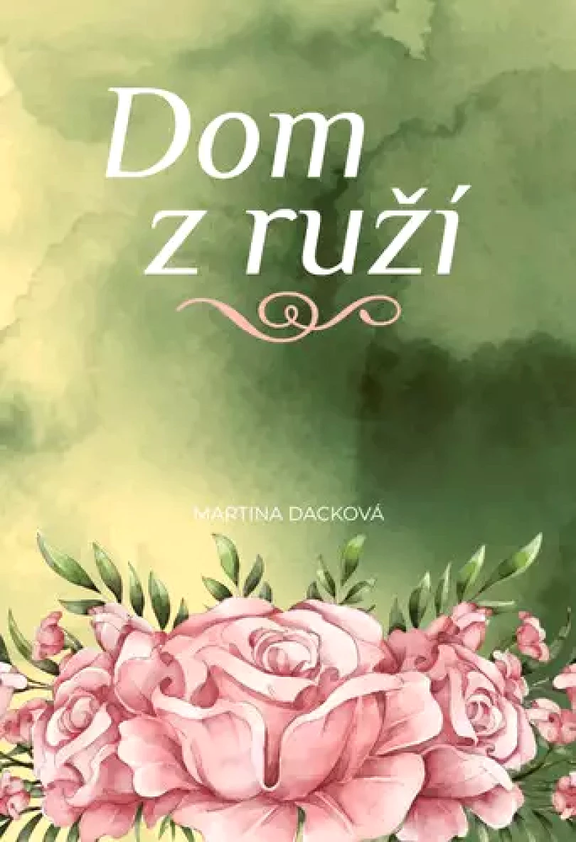 Dom z ruží (Martina Dacková, 2021)