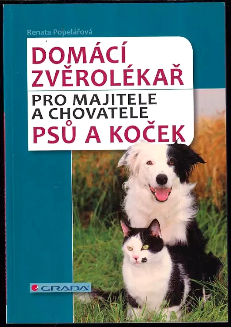 Domácí zvěrolékař pro majitele a chovatele psů a koček (Renata Popelářová, 2011)