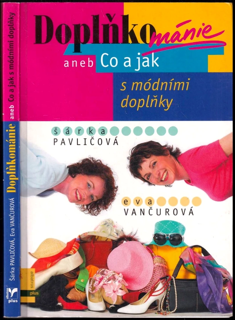 Doplňkománie, aneb, Co a jak s módními doplňky (Šárka Pavličová, 2004)